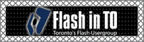 Flash in TO is Torontos Flash Usergroup